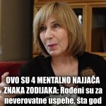 OVO SU 4 MENTALNO NAJJAČA ZNAKA ZODIJAKA: Rođeni su za neverovatne uspehe, šta god pomisle to i ostvare OVO SU 4 MENTALNO NAJJAČA ZNAKA ZODIJAKA: Rođeni su za neverovatne uspehe, šta god pomisle to i ostvare - featured image